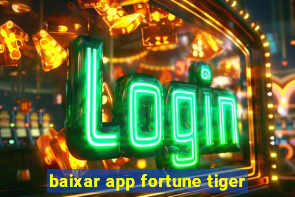 baixar app fortune tiger